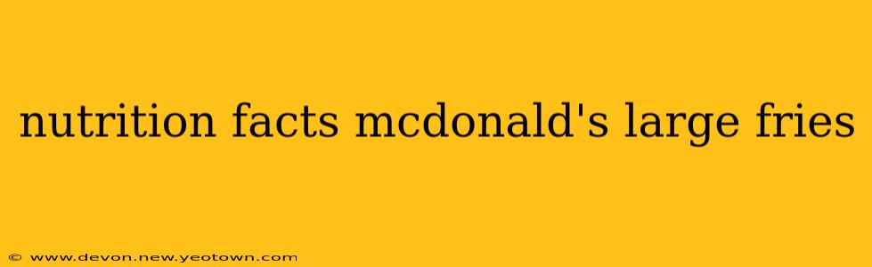 nutrition facts mcdonald's large fries
