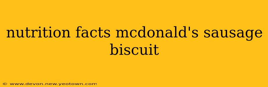 nutrition facts mcdonald's sausage biscuit
