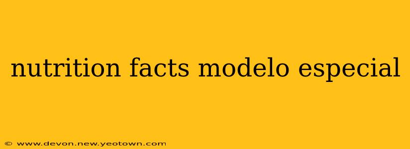 nutrition facts modelo especial