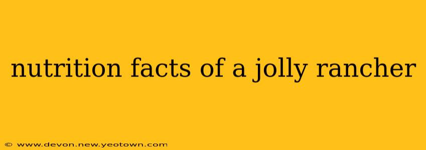 nutrition facts of a jolly rancher