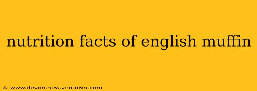 nutrition facts of english muffin