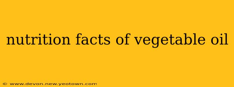 nutrition facts of vegetable oil