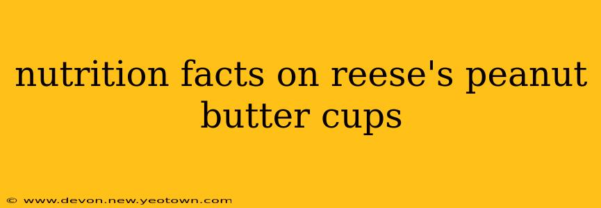 nutrition facts on reese's peanut butter cups