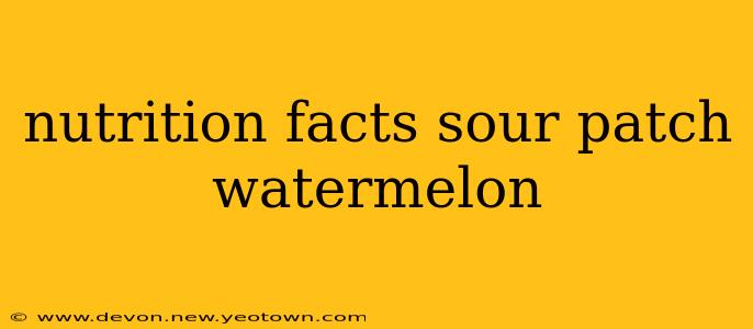 nutrition facts sour patch watermelon