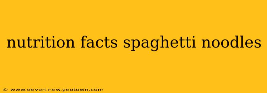 nutrition facts spaghetti noodles