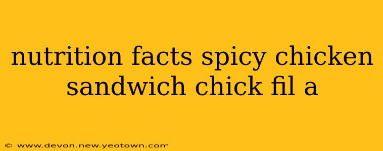 nutrition facts spicy chicken sandwich chick fil a