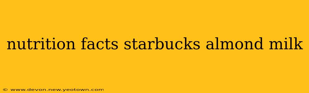 nutrition facts starbucks almond milk