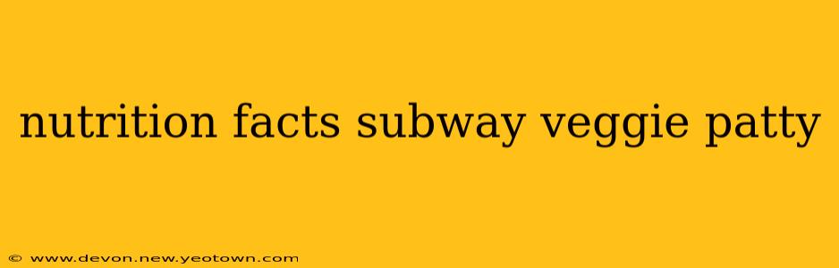 nutrition facts subway veggie patty