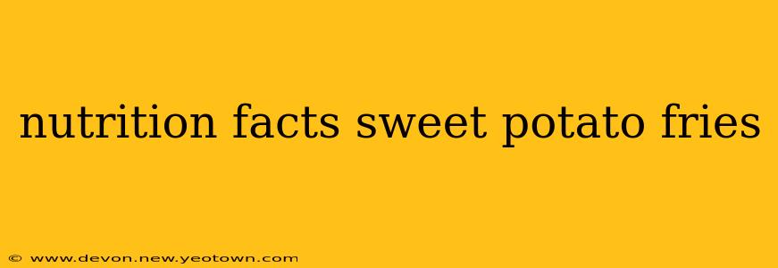 nutrition facts sweet potato fries