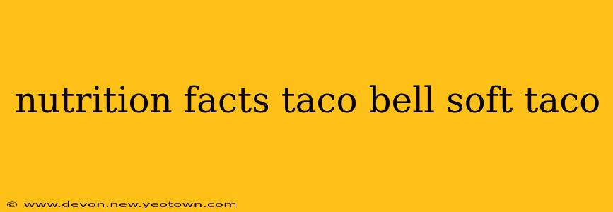 nutrition facts taco bell soft taco