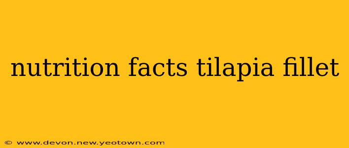 nutrition facts tilapia fillet