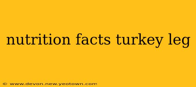 nutrition facts turkey leg