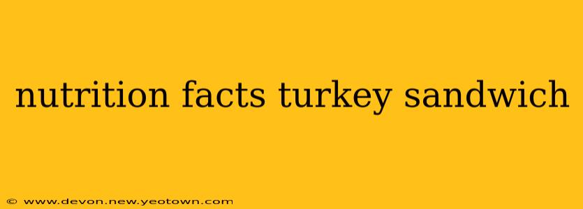 nutrition facts turkey sandwich