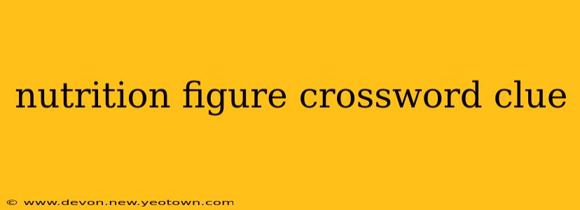 nutrition figure crossword clue