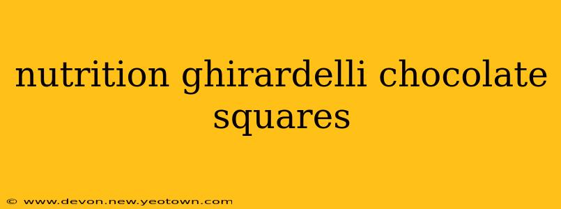 nutrition ghirardelli chocolate squares