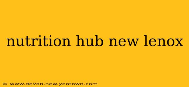 nutrition hub new lenox