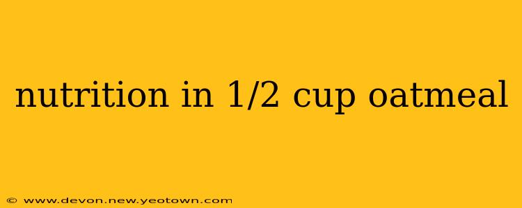 nutrition in 1/2 cup oatmeal