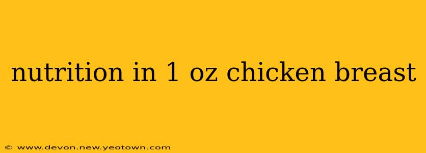 nutrition in 1 oz chicken breast