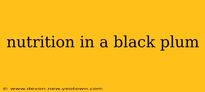 nutrition in a black plum