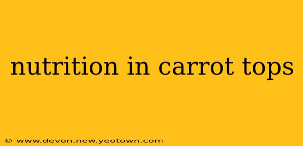 nutrition in carrot tops
