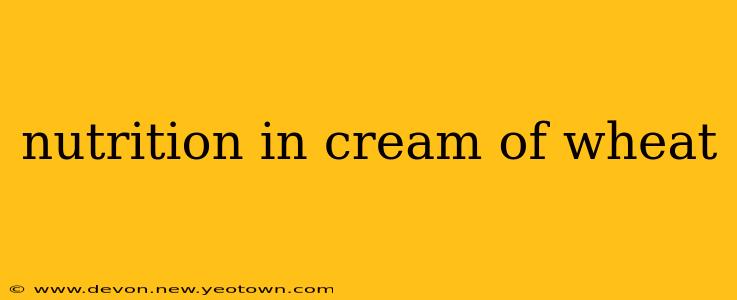nutrition in cream of wheat