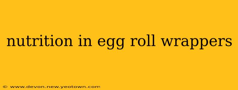 nutrition in egg roll wrappers
