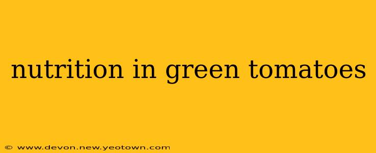 nutrition in green tomatoes