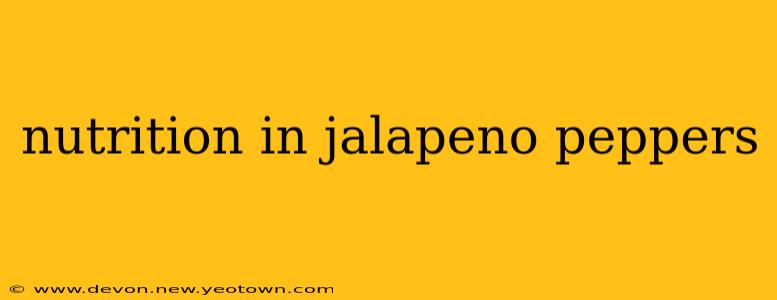 nutrition in jalapeno peppers