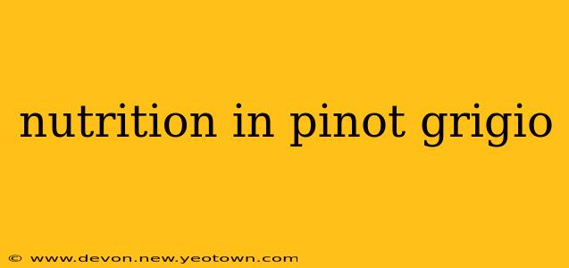 nutrition in pinot grigio