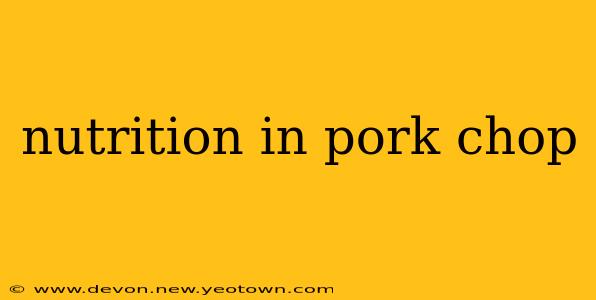 nutrition in pork chop