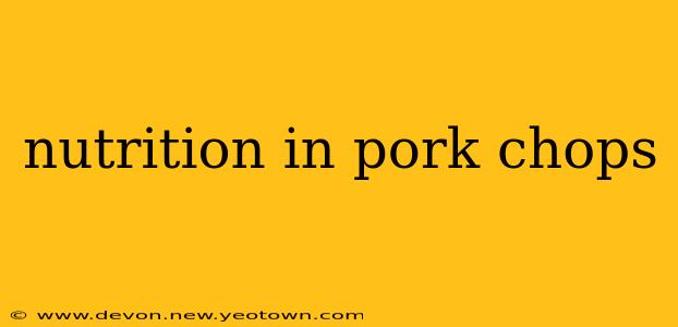 nutrition in pork chops
