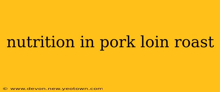 nutrition in pork loin roast