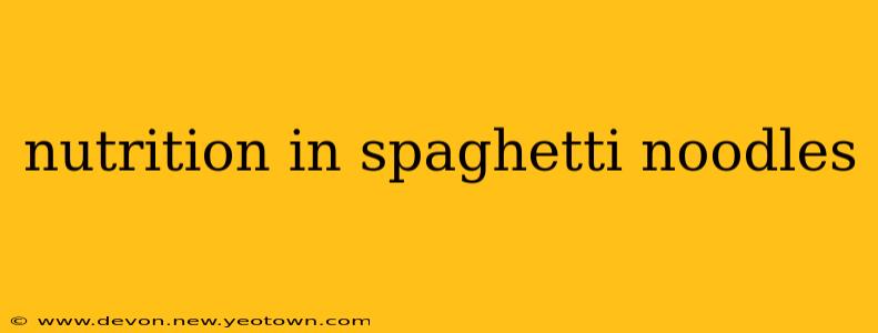 nutrition in spaghetti noodles