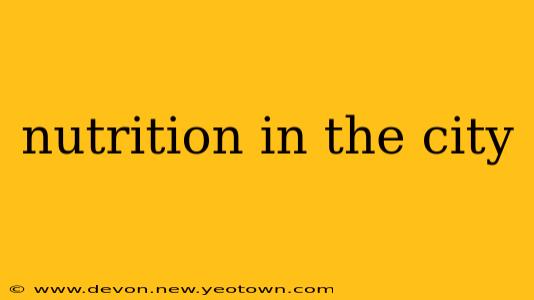nutrition in the city