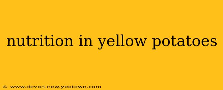 nutrition in yellow potatoes