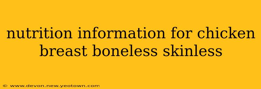 nutrition information for chicken breast boneless skinless