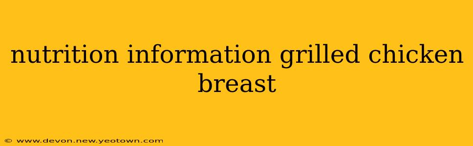 nutrition information grilled chicken breast