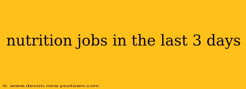 nutrition jobs in the last 3 days