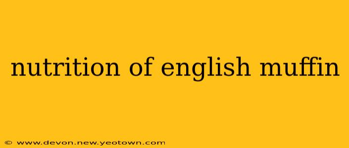 nutrition of english muffin