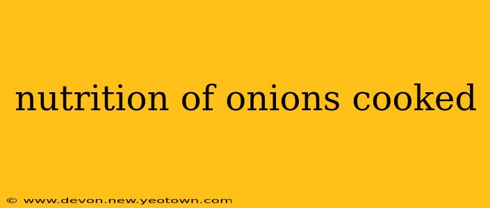 nutrition of onions cooked