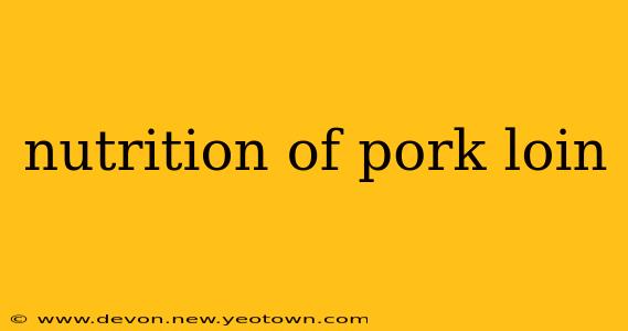 nutrition of pork loin