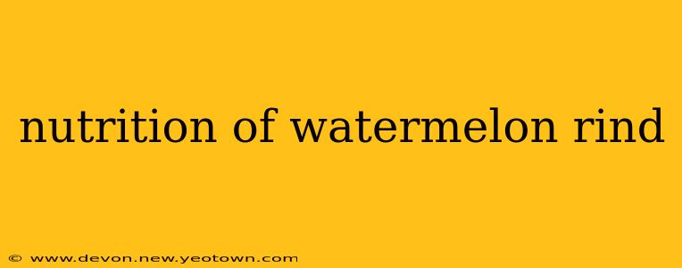 nutrition of watermelon rind