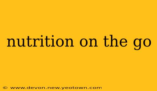 nutrition on the go