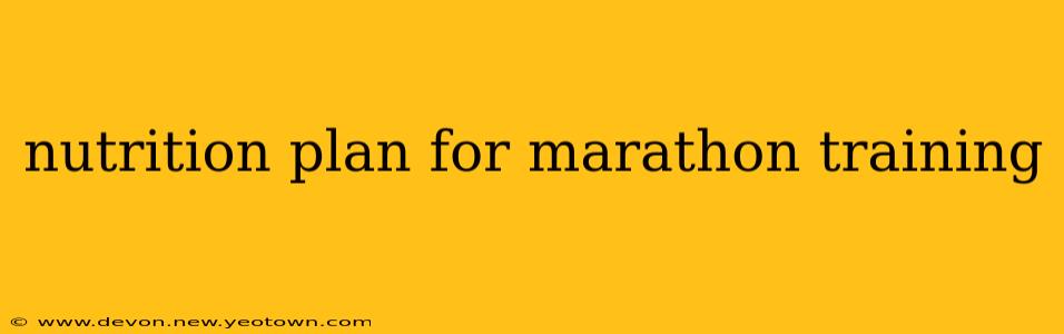 nutrition plan for marathon training