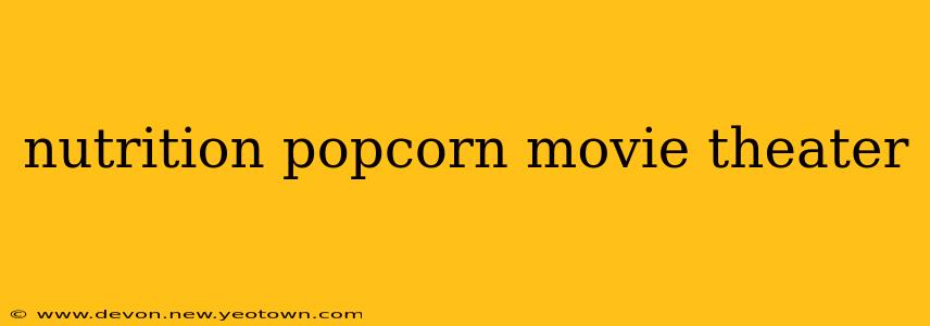 nutrition popcorn movie theater