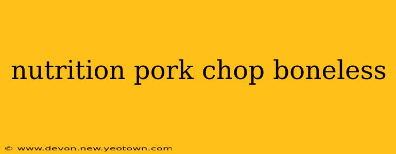 nutrition pork chop boneless