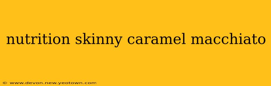 nutrition skinny caramel macchiato