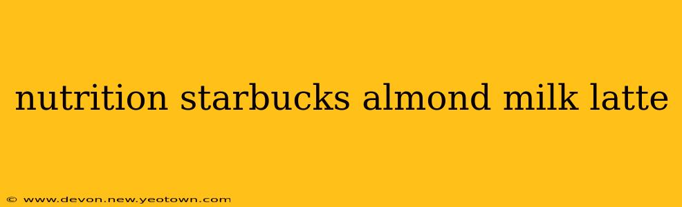 nutrition starbucks almond milk latte