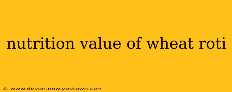 nutrition value of wheat roti
