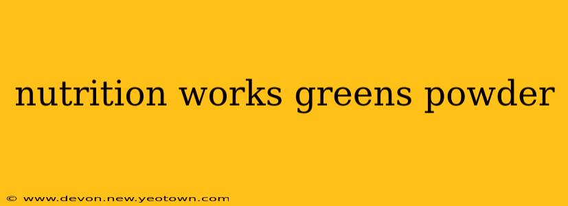 nutrition works greens powder